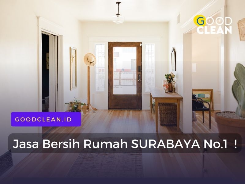 GoodClean – No.1 Jasa Bersih Rumah Surabaya Panggilan