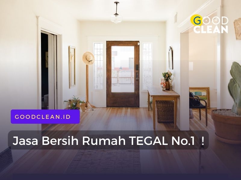 jasa bersih rumah tegal dan juga cleaning service tegal