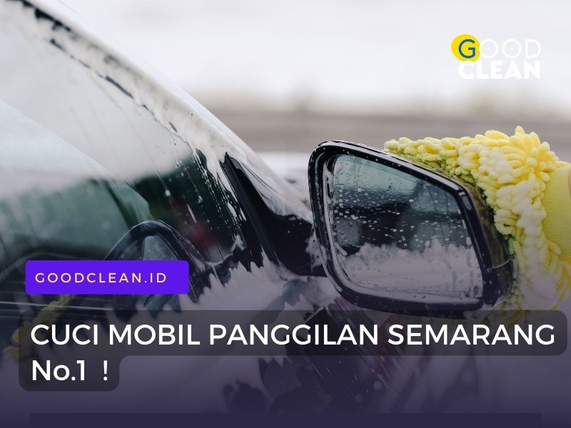 No.1 Jasa Cuci Mobil Panggilan Semarang by GoodClean