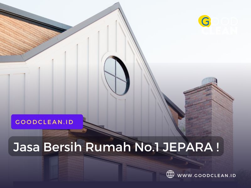 JASA BERSIH JEPARA CLEANING SERVICE RUMAH JEPARA TERBAIK