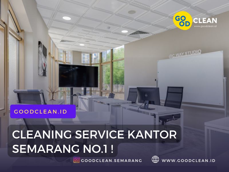 GoodCLEAN – Solusi Jasa Bersih Kantor Semarang No.1