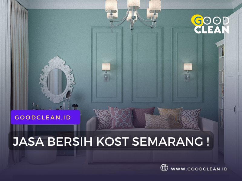 GoodClean – Jasa Bersih Kost Semarang Murah Pol