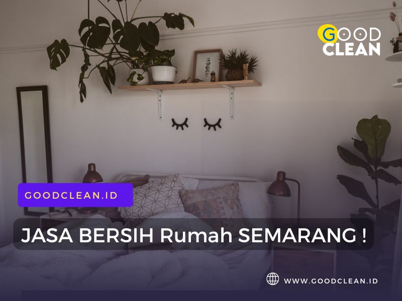 Booking Goodclean – Jasa Bersih Rumah Semarang No.1