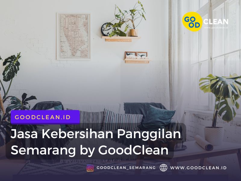 Jasa Kebersihan Panggilan Semarang by GoodClean