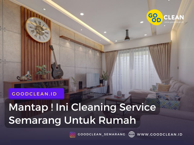 Mantap! Ini Cleaning Service Semarang Untuk Rumah