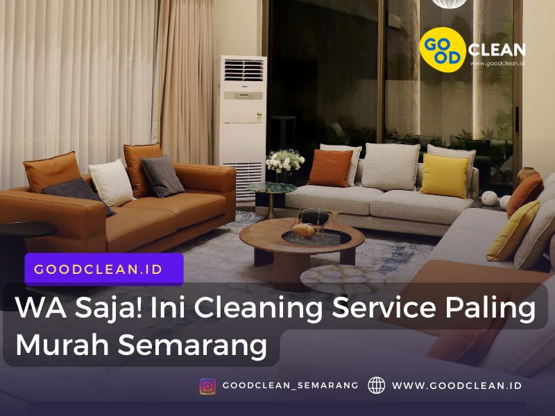 WA Saja! Ini Cleaning Service Paling Murah Semarang