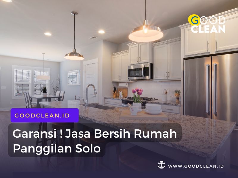 Garansi ! Jasa Bersih Rumah Panggilan Solo