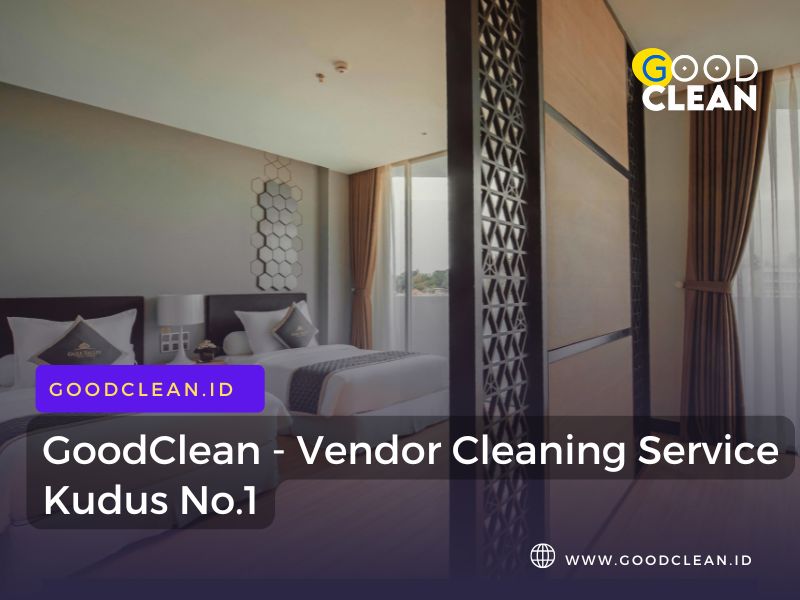 GoodClean – Vendor Cleaning Service Kudus No.1