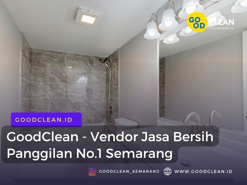 GoodClean – Vendor Jasa Bersih Panggilan No.1 Semarang