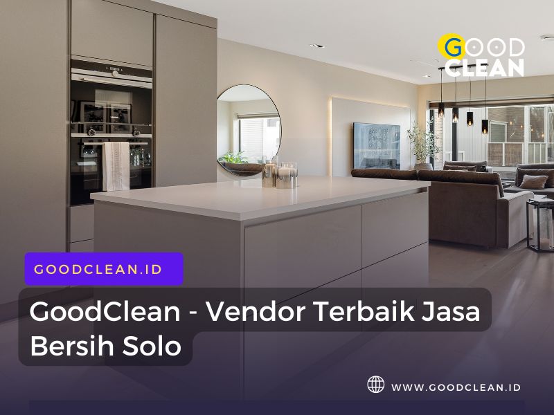 GoodClean – Vendor Terbaik Jasa Bersih Solo