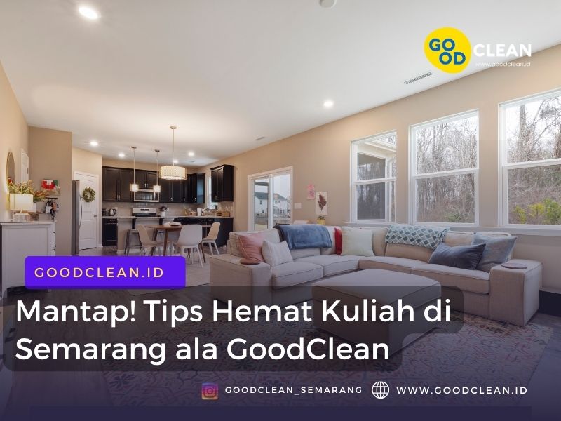 Mantap! Tips Hemat Kuliah di Semarang ala GoodClean