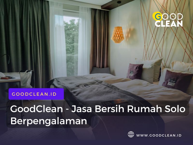 GoodClean – Jasa Bersih Rumah Solo Berpengalaman
