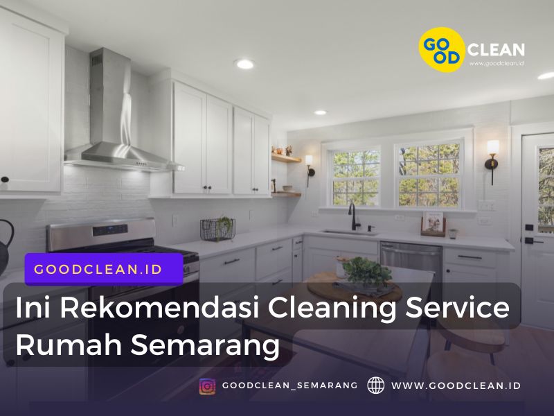 Ini Rekomendasi Cleaning Service Rumah Semarang