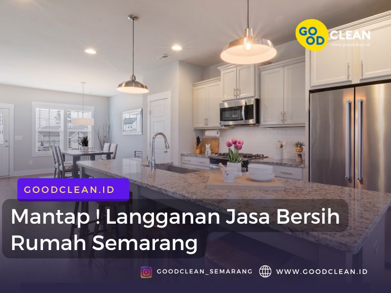 Mantap ! Langganan Jasa Bersih Rumah Semarang