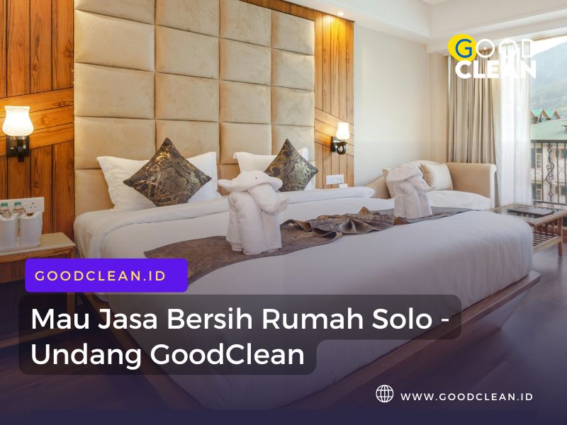 Mau Jasa Bersih Rumah Solo – Undang GoodClean
