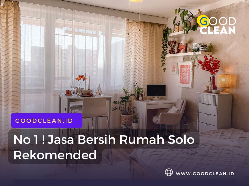 No 1 ! Jasa Bersih Rumah Solo Rekomended