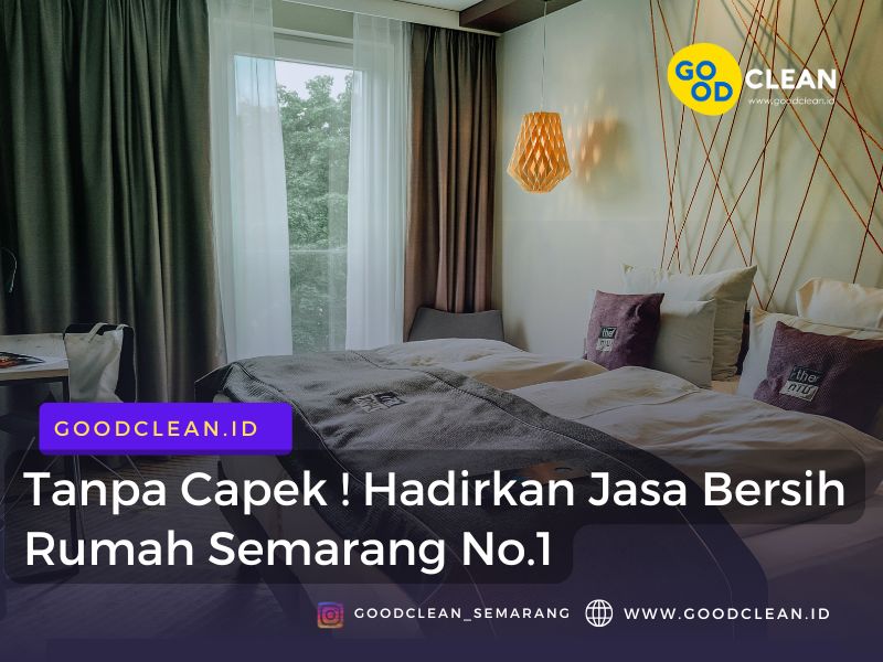 Tanpa Capek ! Hadirkan Jasa Bersih Rumah Semarang No.1