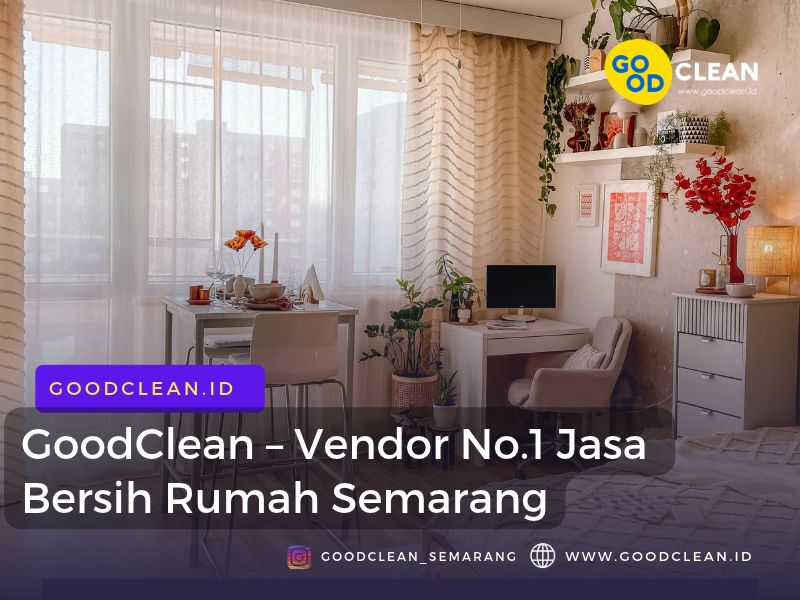 GoodClean – Vendor No.1 Jasa Bersih Rumah Semarang